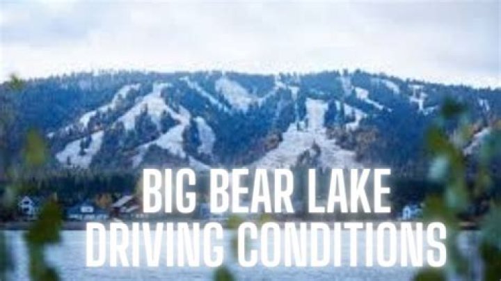 Exploring the Current Big Bear Road Conditions: Your Ultimate Guide